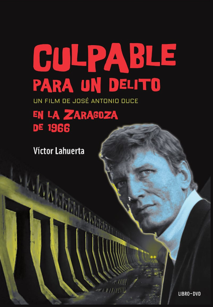  La Institución Fernando El Católico Edita culpable Para Un Delito Un Film De José Antonio Duce En La Zaragoza De 1966 Coincidiendo Con La Proyección De La Película Zaragozala   Qué Hacer En Zaragoza