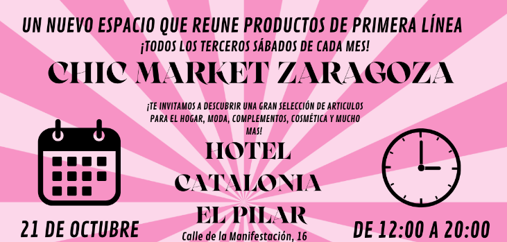 Chic Market Zaragoza Nuevo Mercadillo De Emprendedores Locales Zaragozala Qué Hacer En Zaragoza