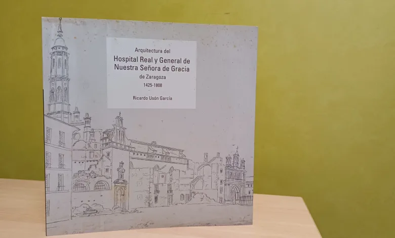 El Primer Edificio Del Hospital Real De Zaragoza Cobra Vida En Un Nuevo Libro Zaragozala Qué Hacer En Zaragoza