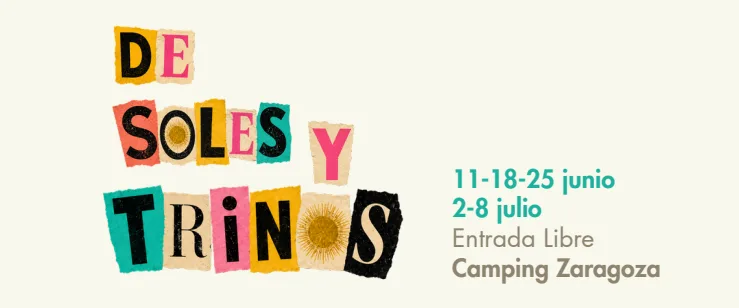 Cartel Con La Frase de Soles Y Trinos En Letras Recortadas Muestra Fechas 11 18 Y 25 De Junio Y 2 8 De Julio Entrada Libre Y Camping Zaragoza De Soles Y Trinos Tardes De Música Arte Y Creación Zaragozala   Qué Hacer En Zaragoza